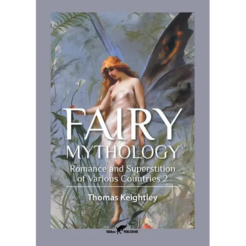 Fairy Mythology 2: Romance and Superstition of Various Countries