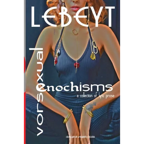 Vorsexual-Enochisms: a collection of lyric prose