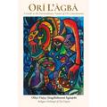 Orí L'agba: A Guide to the Extraordinary Nature of Orí Consciousness