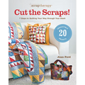 ScrapTherapy(R) Cut the Scraps!: 7 Steps to Quilting Your Way through Your Stash