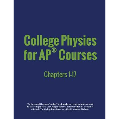 College Physics for AP(R) Courses: Part 1: Chapters 1-17