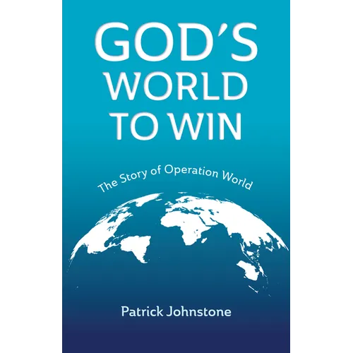 God's World to Win: The Story of Operation World