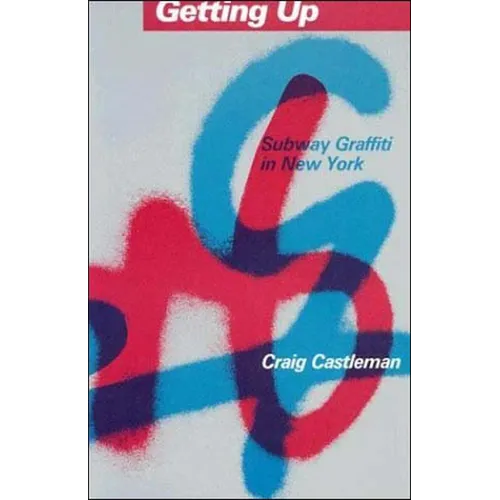 Getting Up: Subway Graffiti in New York