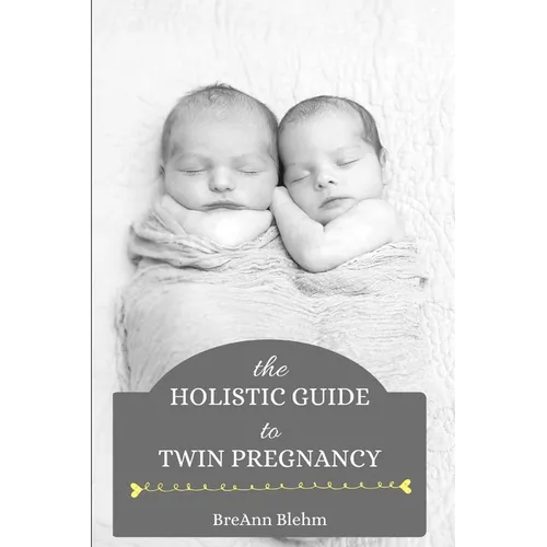 The Holistic Guide to Twin Pregnancy