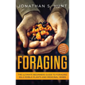Foraging: The Ultimate Beginners Guide to Foraging Wild Edible Plants and Medicinal Herbs