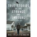 True Stories of the Strange and Unusual