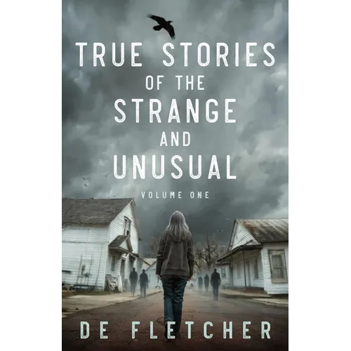 True Stories of the Strange and Unusual