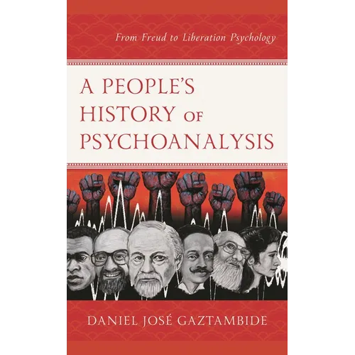 A People's History of Psychoanalysis: From Freud to Liberation Psychology
