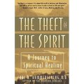 Theft of the Spirit: A Journey to Spiritual Healing