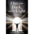 Out of the Dark, into the Light: Freemasonry's dark history. A guide on how to break free from it's horrific curses.