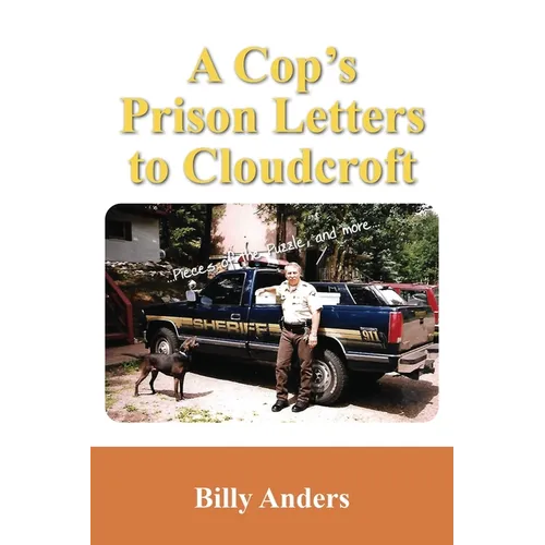 A Cop's Prison Letters to Cloudcroft: ...Pieces of the Puzzle, and more...
