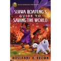 Rick Riordan Presents: Serwa Boateng's Guide to Saving the World