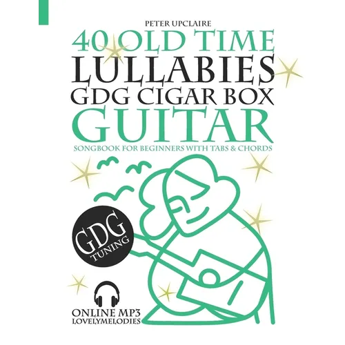 40 Old Time Lullabies - GDG CIGAR BOX GUITAR - Songbook for Beginners with Tabs and Chords