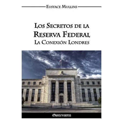 Los Secretos de la Reserva Federal: La Conexión Londres