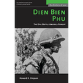 Dien Bien Phu: The Epic Battle America Forgot