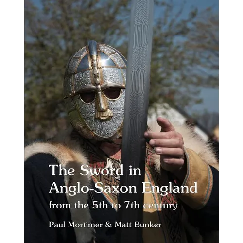The Sword in Anglo-Saxon England: from the 5th to 7th century