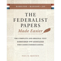 The Federalist Papers Made Easier: The Substance and Meaning of the United States Constitution