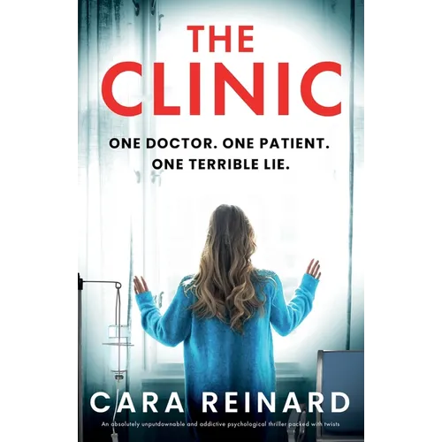 The Clinic: An absolutely unputdownable and addictive psychological thriller packed with twists