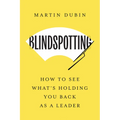 Blindspotting: How to See What's Holding You Back as a Leader