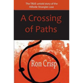 A Crossing of Paths: The True Untold Story of the Hillside Strangler Case