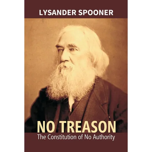 No Treason: The Constitution Of No Authority