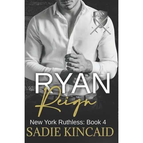 Ryan Reign: A Dark Mafia, Reverse Harem Romance. Book 4 of New York Ruthless