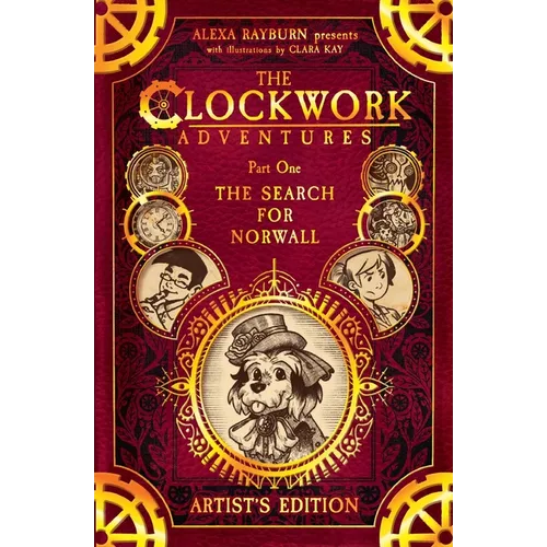 The Clockwork Adventures: Part One, The Search for Norwall: Artist's Edition
