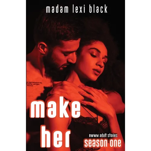 Make Her: BWWM Adult Stories