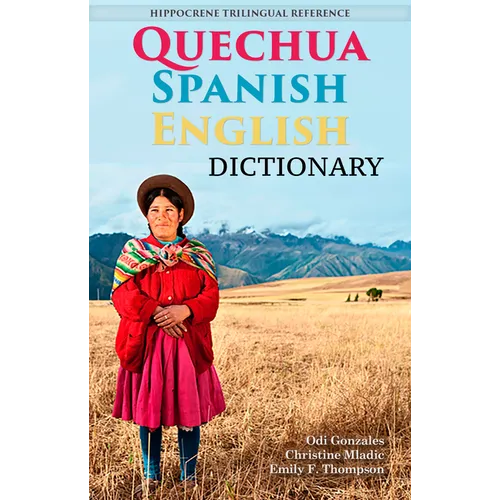 Quechua-Spanish-English Dictionary: A Hippocrene Trilingual Reference