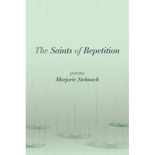 The Saints of Repetition: poems