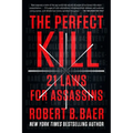 The Perfect Kill: 21 Laws for Assassins