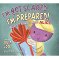 I'm Not Scared...I'm Prepared!: Because I Know All about Alice