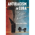 Antiracism in Cuba: The Unfinished Revolution
