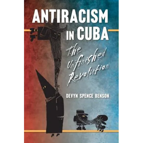Antiracism in Cuba: The Unfinished Revolution
