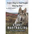 Start Mantrailing: Train a Dog to Find People