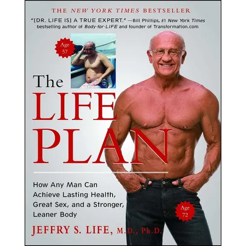 The Life Plan: How Any Man Can Achieve Lasting Health, Great Sex, and a Stronger, Leaner Body