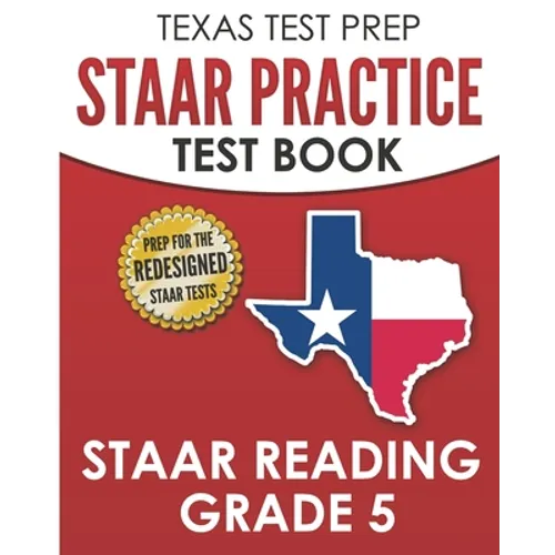 TEXAS TEST PREP STAAR Practice Test Book STAAR Reading Grade 5: Complete Preparation for the STAAR Reading Assessments