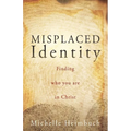 Misplaced Identity: Finding who you are in Christ
