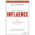 Extraordinary Influence: How Great Leaders Bring Out the Best in Others