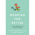 Working for Better: A New Approach to Faith at Work