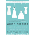 White Dresses: A Memoir of Love and Secrets, Mothers and Daughters