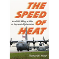 The Speed of Heat: An Airlift Wing at War in Iraq and Afghanistan