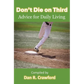 Don't Die On Third: Advice For Daily Living