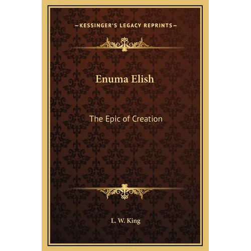 Enuma Elish: The Epic of Creation