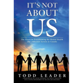 It's Not About Us: The Secret to Transforming the Mental Health and Addiction System in Canada