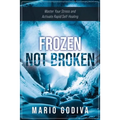Frozen, Not Broken: Master Your Stress and Activate Rapid Self-healing