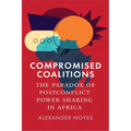 Compromised Coalitions: The Paradox of Postconflict Power Sharing in Africa