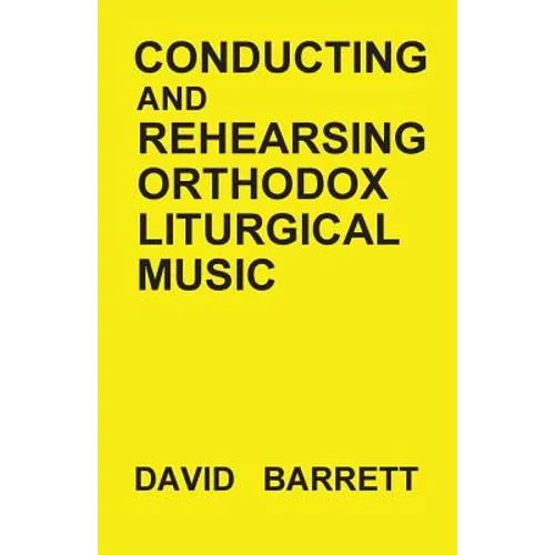Conducting and Rehearsing Orthodox Liturgical Music