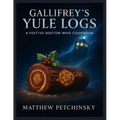 Gallifrey's Yule Logs: A Festive Doctor Who Cookbook