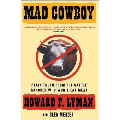Mad Cowboy: Plain Truth from the Cattle Rancher Who Won't Eat Meat